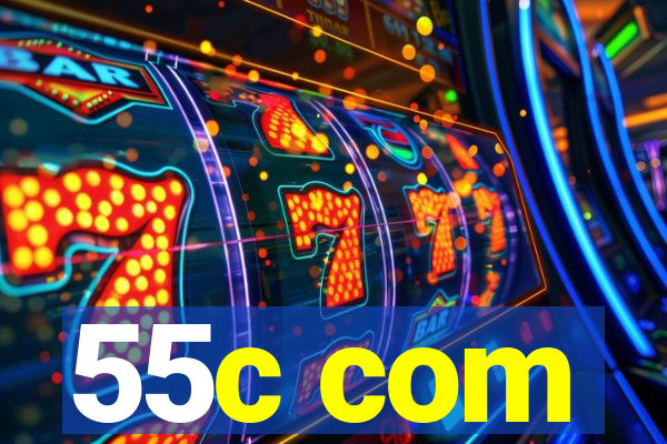 55c com